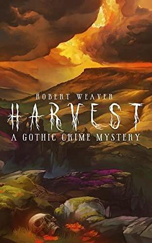 Harvest by Robert Weaver, Robert Weaver