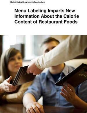 Menu Labeling Imparts New Information About the Calorie Content of Restaurant Foods by United States Department of Agriculture