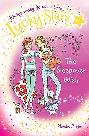 Lucky Stars 8: The Sleepover Wish by Phoebe Bright