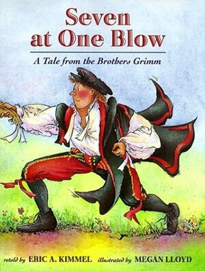 Seven at One Blow: A Tale from the Brothers Grimm by Megan Lloyd, Eric A. Kimmel