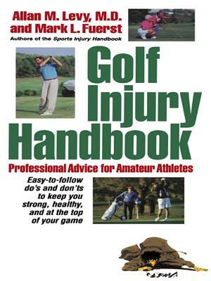 Golf Injury Handbook: Professional Advice for Amateur Athletes by Allan M. Levy, Mark L. Fuerst