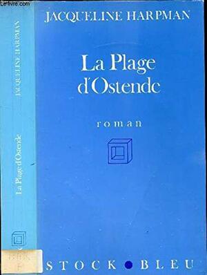 La Plage D'ostende: Roman by Jacqueline Harpman
