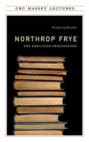 The Educated Imagination by Northrop Frye