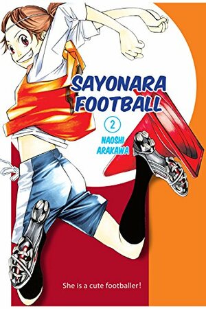 Sayonara, Football, Vol. 2 by Naoshi Arakawa, 新川 直司