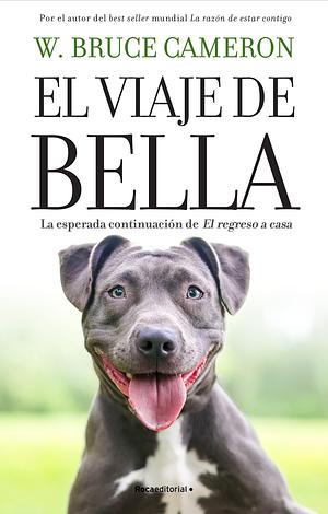 El viaje de Bella. El regreso a casa 2 / A Dog's Courage: a Dog's Way Home by W. Bruce Cameron, W. Bruce Cameron
