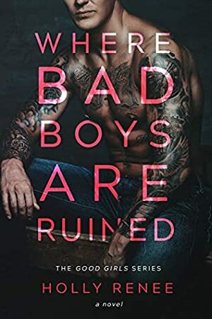 Where Bad Boys are Ruined by Holly Renee