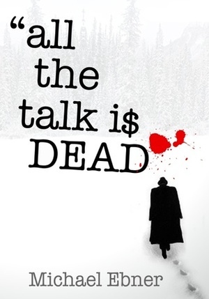 All The Talk Is Dead by Michael Ebner