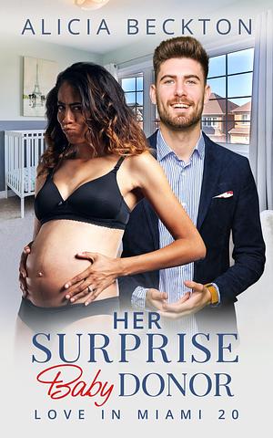 Her Surprise Baby Donor by Alicia Beckton, Alicia Beckton