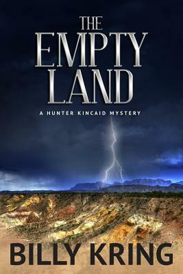 The Empty Land: A Hunter Kincaid Mystery by Billy Kring