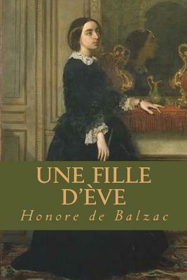 Une fille d Eve by Honoré de Balzac