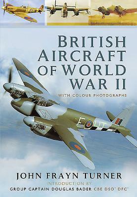 British Aircraft of the Second World War by John Frayn Turner