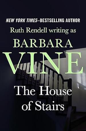 The House of Stairs by Barbara Vine