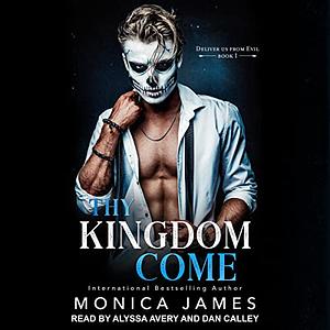 Thy Kingdom Come by Monica James