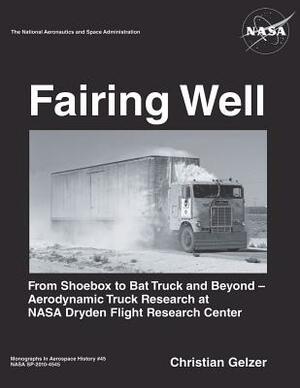 Fairing Well: Aerodynamic Truck Research at NASA's Dryden Flight Research Center by National Aeronautics and Administration, Christian Gelzer