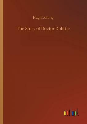 The Story of Doctor Dolittle by Hugh Lofting