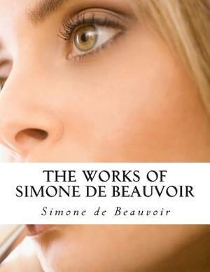 The Works of Simone de Beauvoir by Simone de Beauvoir