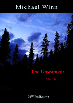 The Unwanted by Michael Winn, M.J. Winn