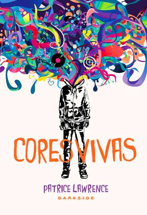 Cores Vivas by Patrice Lawrence