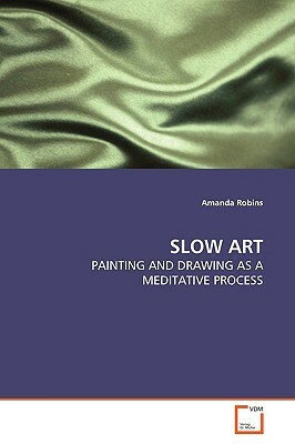 Slow Art by Amanda Robins