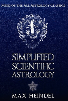 Simplified Scientific Astrology by Max Heindel