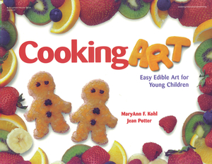 Cooking Art: Easy Edible Art for Young Children by Jean Potter, Maryann Kohl