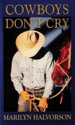 Cowboys Don't Cry by Marilyn Halvorson