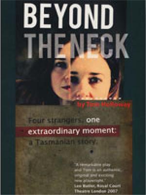 Beyond the Neck by Tom Holloway