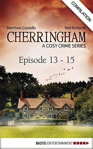 Cherringham - Episode 13 - 15: A Cosy Crime Series Compilation by Neil Richards, Matthew Costello