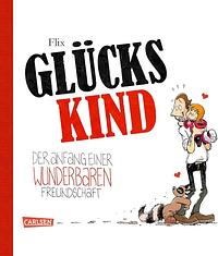 Glückskind - Der Anfang einer wunderbaren Freundschaft by Flix