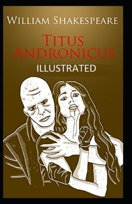 Titus Andronicus Illustrated by William Shakespeare