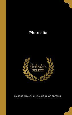 Pharsalia by Marcus Annaeus Lucanus, Hugo Grotius