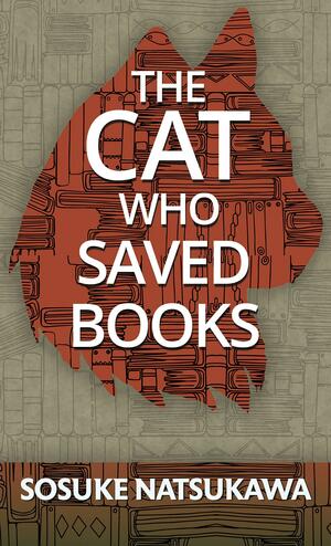 The Cat Who Saved Books by Sōsuke Natsukawa