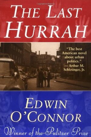 The Last Hurrah by Edwin O'Connor
