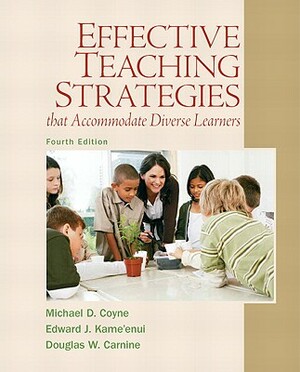 Effective Teaching Strategies That Accommodate Diverse Learners by Douglas Carnine, Edward Kame'enui, Michael Coyne