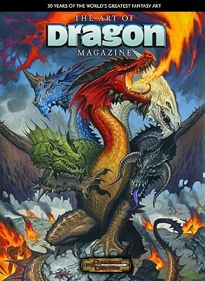 The Art of Dragon Magazine: 30 Years of the World's Greatest Fantasy Art by Keith Parkinson, Erik Mona, Jeff Easley