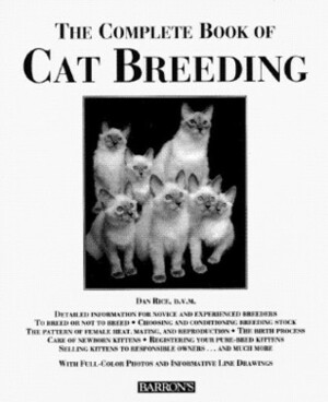 The Complete Book of Cat Breeding by Dan Rice