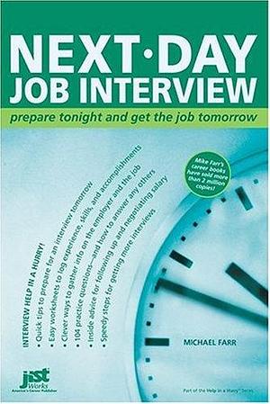 Next-Day Job Interview: Prepare Tonight And Get The Job Tomorrow by J. Michael Farr, J. Michael Farr