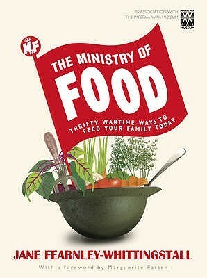 Ministry Of Food: Thrifty Wartime Ways To Feed Your Family Today by Jane Fearnley-Whittingstall, The Imperial War Museum