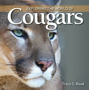 Exploring the World of Cougars by Tracy Read