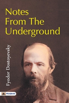 Notes from the Underground by Fyodor Dostoevsky