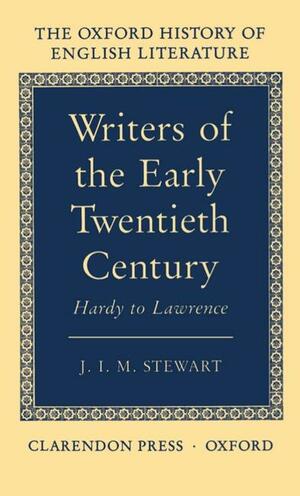 Writers of the Early Twentieth Century: Hardy to Lawrence by John Innes Mackintosh Stewart
