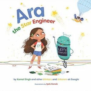 Ara the Star Engineer by Komal Singh, Ipek Konak