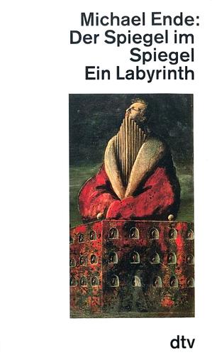 Der Spiegel im Spiegel: Ein Labyrinth by Michael Ende