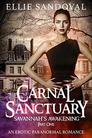 Carnal Sanctuary: Savannah's Awakening Part I by Ellie Sandoval