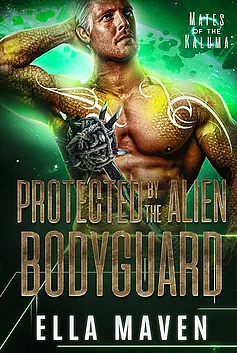 Protected by the Alien Bodyguard by Ella Maven