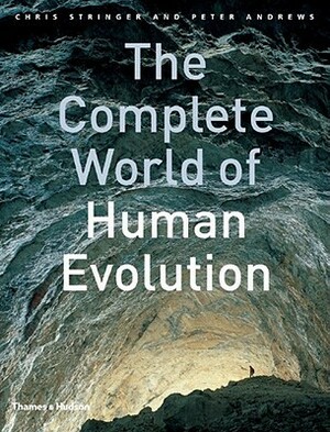 The Complete World of Human Evolution by Peter Andrews, Chris Stringer