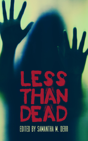 Less Than Dead by Samantha M. Derr