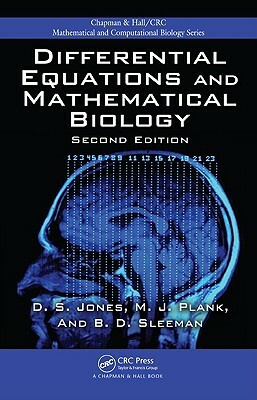 Differential Equations and Mathematical Biology by D. S. Jones, Michael Plank, B. D. Sleeman