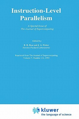 Instruction-Level Parallelism: A Special Issue of the Journal of Supercomputing by 