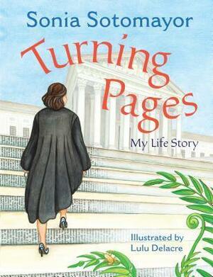 Turning Pages: My Life Story by Sonia Sotomayor, Lulu Delacre
